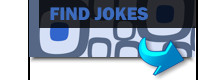 Click here to search through our enormous collection of jokes!