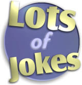 Lots of Jokes - Enjoy our massive searchable collection of dirty jokes, clean jokes and funny pictures!